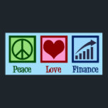 Peace Love Finance Poster<br><div class="desc">Peace Love Finance. Een coole financiële adviseur of planner cadeau voor een bankier of geldmanager die met bankcliënten samenwerkt om hun activa en financiën te beheren. Kute design voor financiële planningsbankiers in publieke,  zakelijke of persoonlijke financiering.</div>