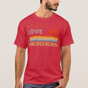 Peace Love Fried Chicken Retro  T-shirt