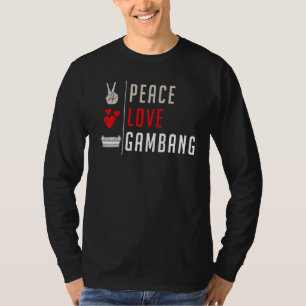 Peace Love Gambang Instrument Musical Gambang Play T-shirt