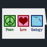 Peace Love Geology Card<br><div class="desc">Peace Love Geology. Een coole geologische wetenschapskaart voor een geoloog die aardwetenschappen en rotsen bestudeert door de geologische geschiedenis van de planeet. Het heeft een schattig vredesteken,  hart en geologen die een rockhamer hebben.</div>