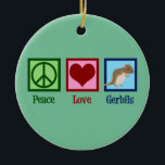 Peace Love Gerbils Keramisch Ornament<br><div class="desc">Peace Love Gerbils. Een schattig cadeautje voor de kibil-eigenaar met een vredesteken,  hart en het coole dier.</div>