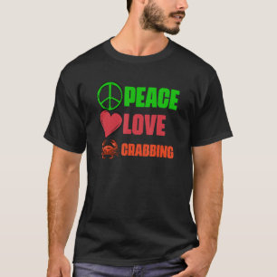 Peace Love Geweldige Crabbing Catch Crabs a Crab T-shirt