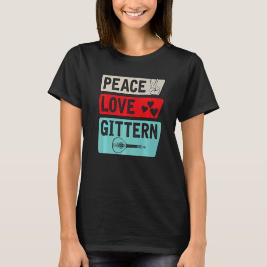 Peace Love Gittern Musical Instrument Gittern Play T-shirt (Voorkant)