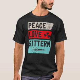 Peace Love Gittern Musical Instrument Gittern T-shirt