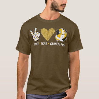 Peace Love Guinea Pigs Outfit for Guinee Pig Lover T-shirt
