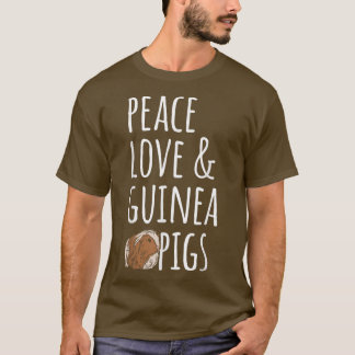 Peace Love & Guinea Pigs  T-shirt