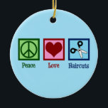 Peace Love Haircuts Keramisch Ornament<br><div class="desc">PEACE LOVE HAIRCUTS cadeau voor je favoriete haarstylist die haar snijdt in een schoonheidssalon na afstuderen van de cosmetologieschool. Dit coole kappersapparaat is uitgerust met een vredes-,  hart- en schaar-teken.</div>