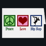 Peace Love Hip Hop Dancer Card<br><div class="desc">Peace Love Hip Hop.  Een coole hiphop danskaart voor een breekster of hiphopartiest.</div>