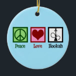 Peace Love Hookah Bar Keramisch Ornament<br><div class="desc">Peace Love Hookah. Een gave van een coole haak bar met een vredesteken,  hart en pijp.</div>