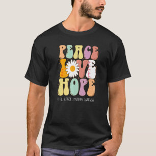 Peace Love Hope Fetal Alcohol Syndrome FAS Awarene T-shirt