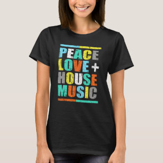 Peace Love House Music T-shirt
