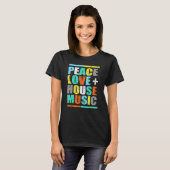Peace Love House Music T-shirt (Voorkant volledig)