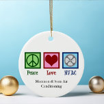 Peace Love HVAC Company Custom Kerstmis Keramisch Ornament<br><div class="desc">Peace Love HVAC Company. Een schattig geschenk voor verwarming,  ventilatie en airconditioning voor iemand die werkt op verwarmingstoestellen en airconditioners.</div>