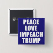 PEACE LOVE IMPEACH TRUMP VIERKANTE BUTTON 5,1 CM (Voorkant /achterkant)
