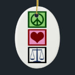 Peace Love Justice Keramisch Ornament<br><div class="desc">Een vredesteken,  hart en de schaal van gerechtigheid. Ik hou van de wet.</div>