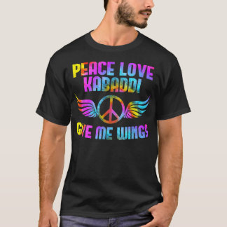 Peace Love Kabaddi geeft me vleugels Kabaddi-spele T-shirt