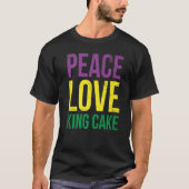 Peace Love King Cake for Baker of Baking Fans T-shirt (Voorkant)
