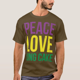 Peace Love King Cake for Baker or Baking Fans 248 T-shirt