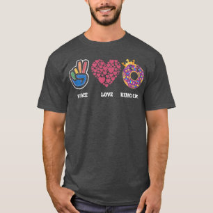 Peace Love King Cake for Baker or Baking Fans 24 T-shirt