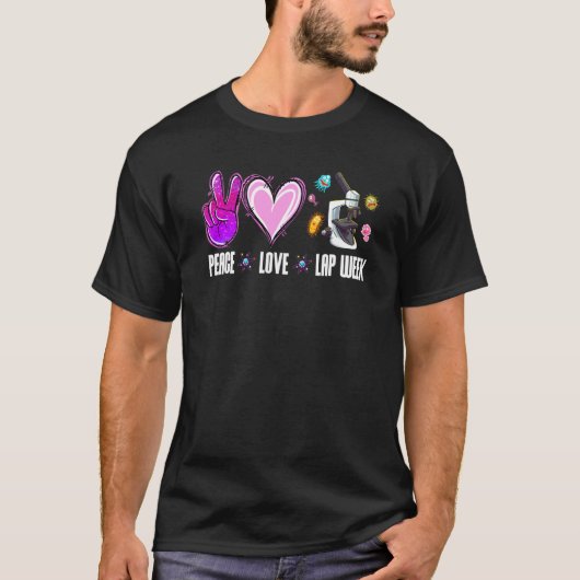 Peace Love Lab Week 2022 Laboratory Tech Technolog T-shirt (Voorkant)