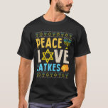 Peace Love Latkes Funny Hanukkah Chanukah Joods C T-shirt<br><div class="desc">Peace Love Latkes Funny Hanukkah Chanukah Joods C</div>