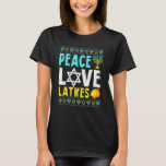 Peace Love Latkes Hanukkah Chanukah Joods T-shirt<br><div class="desc">Peace Love Latkes Hanukkah Chanukah Joods.</div>