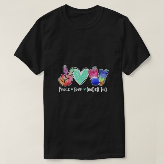 Peace Love Loaded Tea T-shirt (Design voorkant)