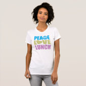 Peace Love Lunch T-shirt (Voorkant volledig)