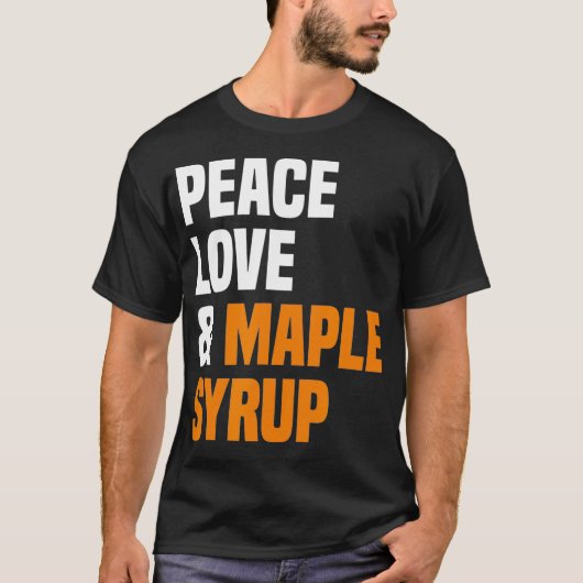 Peace Love Maple Syrup Maple Tree Tapper Maple Syr T-shirt (Voorkant)