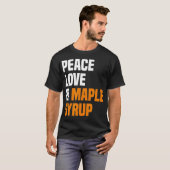 Peace Love Maple Syrup Maple Tree Tapper Maple Syr T-shirt (Voorkant volledig)