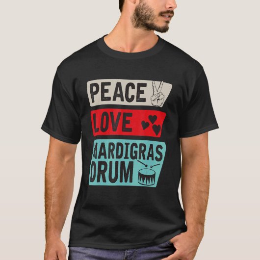 Peace Love Mardigras Drum Instrument Mardigras Dru T-shirt (Voorkant)