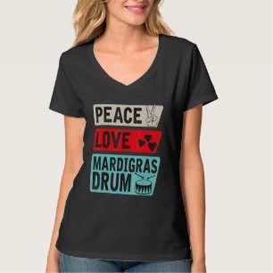 Peace Love Mardigras Drum Instrument Mardigras Dru T-shirt