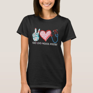 Peace Love Medical Assistant Zurse Healthcare Love T-shirt