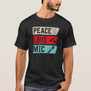 Peace Love Mic Instrument Mic Spelt Mic Music T-shirt