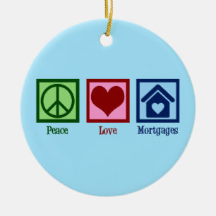 Peace Love Mortgages Keramisch Ornament