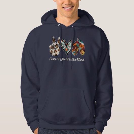 Peace Love Native Blood Native American Hoodie (Voorkant)