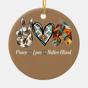 Peace Love Native Blood Native American Keramisch Ornament