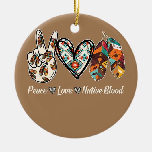 Peace Love Native Blood Native American Keramisch Ornament (Voorkant)