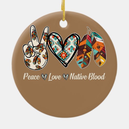 Peace Love Native Blood Native American Keramisch Ornament (Achterkant)