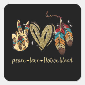 Peace Love Native Blood Native American Vierkante Sticker