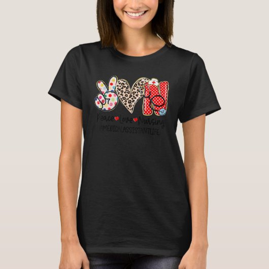 Peace Love Neursing Home Health Medical Assistant  T-shirt (Voorkant)