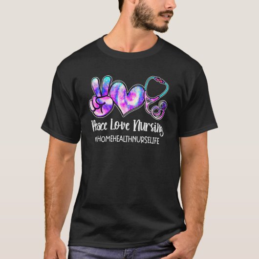 Peace Love Nursing Home Health Zurse Life Verpleeg T-shirt (Voorkant)
