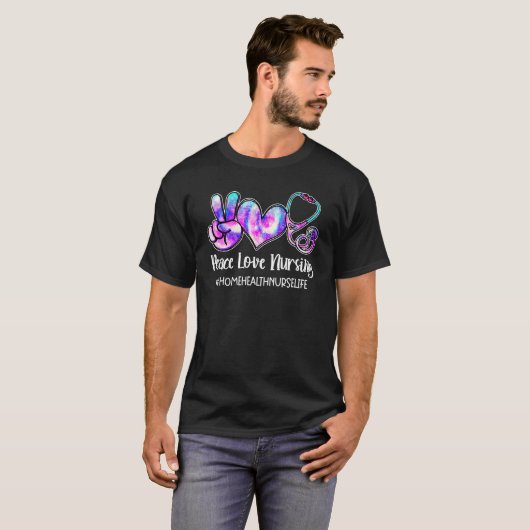 Peace Love Nursing Home Health Zurse Life Verpleeg T-shirt (Voorkant volledig)