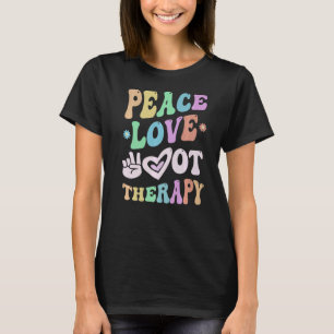 PEACE LOVE Occupational THERAPY Team O T Bemanning T-shirt