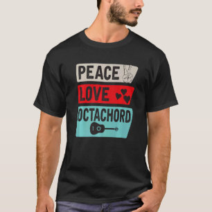 Peace Love Octachord Musical Instrument Octachord T-shirt