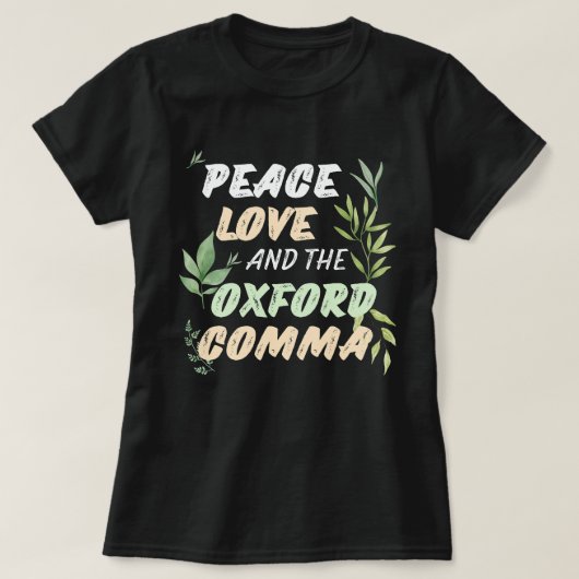 Peace Love Oxford Comma English Grammar Humor T-shirt (Design voorkant)