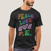 PEACE LOVE P E Retro Gym Teacher Groovy School T-shirt (Voorkant)