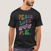 PEACE LOVE P E Retro Gym Teacher Groovy School T-shirt (Voorkant)
