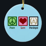 Peace Love Paralegal Keramisch Ornament<br><div class="desc">Peace Love Paralegal. Als je het leuk vindt om legaal werk te doen in een kantoor voor een advocaat of advocaat,  dan hou je van dit schattige paralegale geschenk.</div>