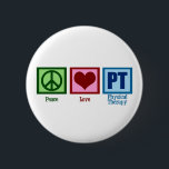 Peace Love Physical Therapist Ronde Button 5,7 Cm<br><div class="desc">Een vredesteken,  hart en de letters PT voor fysieke therapie.</div>